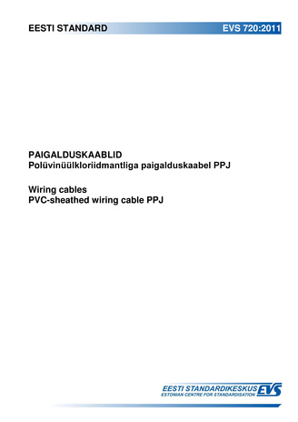 EVS 720:2011 Paigalduskaablid : polüvinüülkloriidmantliga paigalduskaabel PPJ = Wiring cables : PVC-sheathed wiring cable PPJ