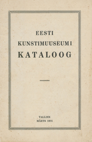 Eesti Kunstimuuseumi kataloog ; 1931
