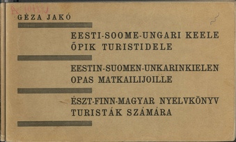 Eesti-soome-ungari keele õpik turistidele = Eestin-suomen-unkarinkielen opas matkailijoille = Észt-finn-magyar nyelvkönyv turisták számára