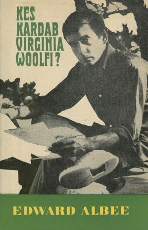 Kes kardab Virginia Woolfi? : valik Edward Albee näidendeid 