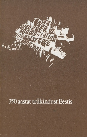 350 aastat trükindust Eestis : [konverentsi] teesid, Tartu, 4. dets. 1981 