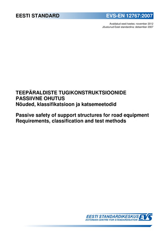 EVS-EN 12767:2007 Teepäraldiste tugikonstruktsioonide passiivne ohutus : nõuded, klassifikatsioon ja katsemeetodid = Passive safety of support structures for road equipment : requirements, classification and test methods