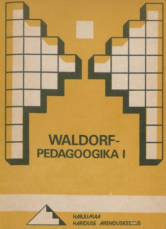 Waldorf-pedagoogika. 1. osa 