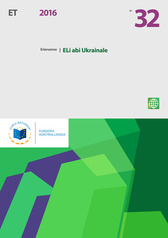 ELi abi Ukrainale : (vastavalt Euroopa Liidu toimimise lepingu artikli 287 lõike 4 teisele lõigule) ; (Eriaruanne / Euroopa Kontrollikoda ; 2016, nr. 32)