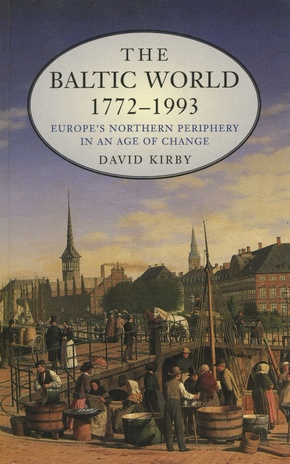The Baltic world 1772-1993 : Europe's northern periphery in an age of change 
