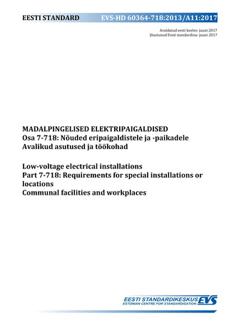 EVS-HD 60364-7-718:2013/A11:2017 Madalpingelised elektripaigaldised. Osa 7-718, Nõuded eripaigaldistele ja -paikadele. Avalikud asutused ja töökohad = Low-voltage electrical installations. Part 7-718, Requirements for special installations or locations...