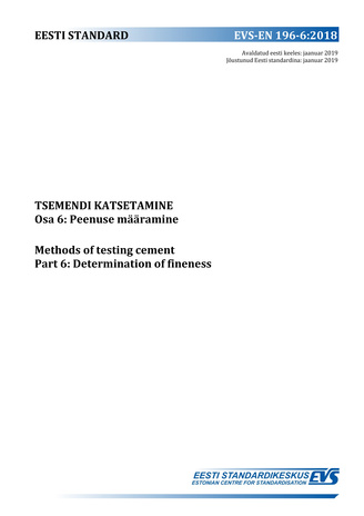 EVS-EN 196-6:2018 Tsemendi katsetamine. Osa 6, Peenuse määramine = Methods of testing cement. Part 6, Determination of fineness 