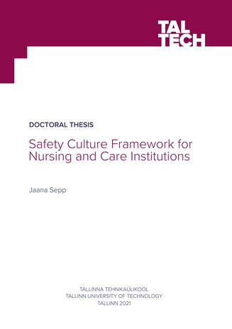Safety culture framework for nursing and care institutions = Ohutuskultuuri raamistik hooldusteenuseid pakkuvate asutuste näitel 