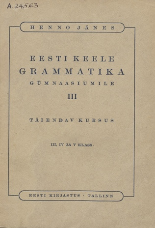 Eesti keele grammatika gümnaasiumile. III, IV ja V klass / III, Täiendav kursus
