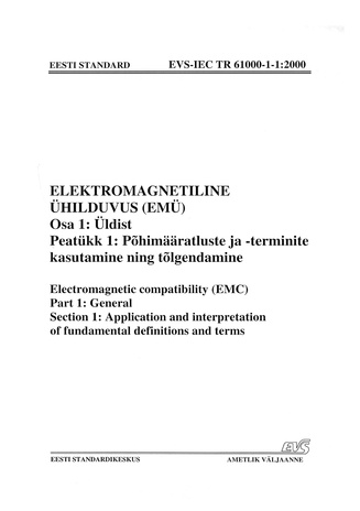 EVS-IEC TR 61000-1-1:2000 Elektromagnetiline ühilduvus (EMÜ). Osa 1, Üldist. Peatükk 1: Põhimääratluste ja -terminite kasutamine ning tõlgendamine = Electromagnetic compatibility (EMC). Part 1, General. Section 1: Application and interpretation of fund...