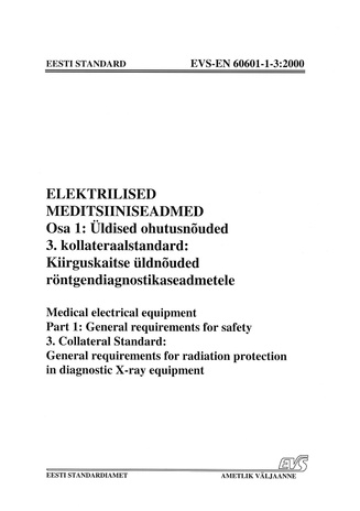 EVS-EN 60601-1-3:2000 Elektrilised meditsiiniseadmed. Osa 1, Üldised ohutusnõuded. 3. kollateraalstandard, Kiirguskaitse üldnõuded röntgendiagnostikaseadmetele = Medical electrical equipment. Part 1, General requirements for safety. 3. collateral stand...