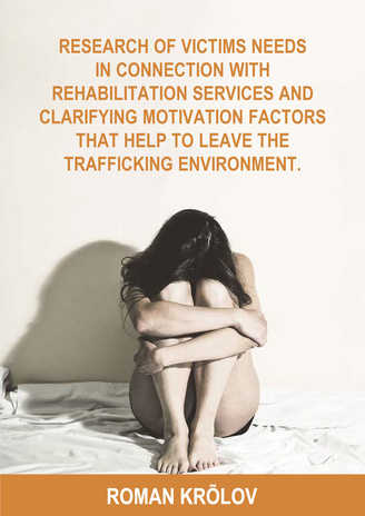 Research of victims needs in connection with rehabilitation services and clarifying motivation factors that help to leave the trafficking environment