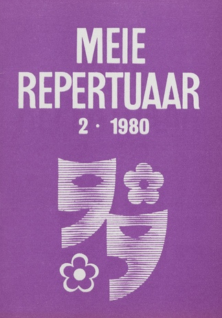 Meie repertuaar : Eesti NSV Rahvaloomingu ja Kultuuritöö Teadusliku Metoodikakeskuse väljaanne ; 2 1980-02