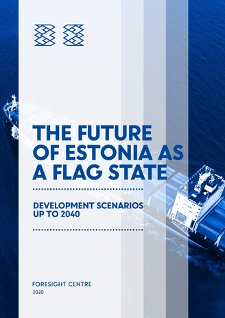 Future of Estonia as a flag state : development scenarios until 2040 : summary 