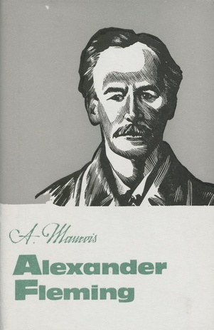 Sir Alexander Flemingi elu : [biograafiline romaan] (Biograafiline sari ; 1979)