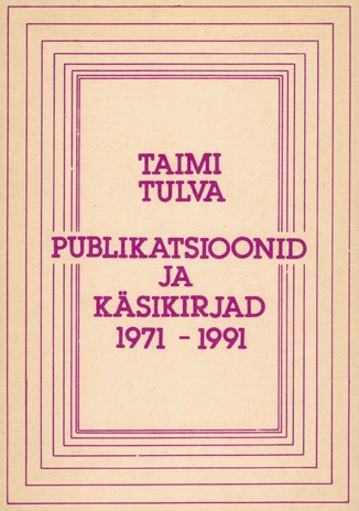 Taimi Tulva publikatsioonid ja käsikirjad 1971-1991 : [personaalnimestik] 