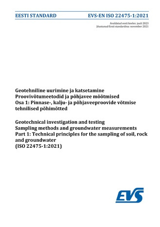 EVS-EN ISO 22475-1:2021 Geotehniline uurimine ja katsetamine : proovivõtumeetodid ja põhjavee mõõtmised. Osa 1, Pinnase-, kalju- ja põhjaveeproovide võtmise tehnilised põhimõtted = Geotechnical investigation and testing : sampling methods and groundwat...