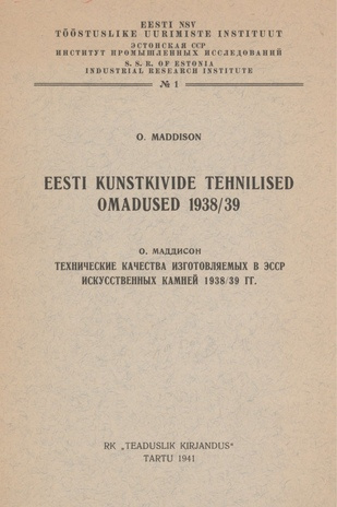 Eesti kunstkivide tehnilised omadused 1938/39 = Технические качества изготовляемых в ЭССР искусственных камней 1938/39 гг