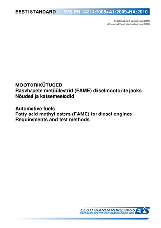EVS-EN 14214:2008+A1:2009+NA:2010 Mootorikütused : rasvhapete metüülestrid (FAME) diiselmootorite jaoks ; Nõuded ja katsemeetodid = Automotive fuels : fatty acid methyl esters (FAME) for diesel engines ; Requirements and test methods