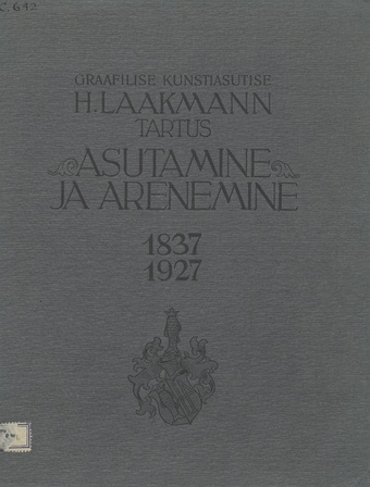 Graafilise kunstiasutise H. Laakmann Tartus, asutamine ja arenemine : 1837-1927