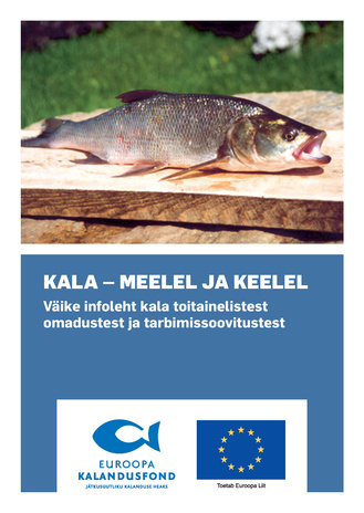 Kala - meelel ja keelel : väike infoleht kala toitainelistest omadustest ja tarbimissoovitustest