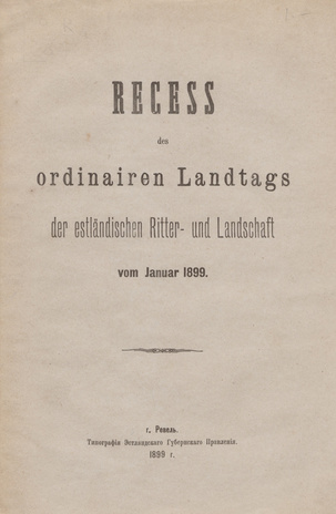 Recess des ordinairen Landtags der Estländischen Ritter- und Landschaft vom Januar 1899