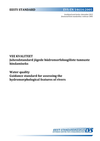 EVS-EN 14614:2005 Vee kvaliteet : juhendstandard jõgede hüdromorfoloogiliste tunnuste hindamiseks = Water quality : guidance standard for assessing the  hydromorphological features of rivers 