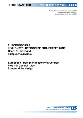 EVS-EN 1996-1-2:2005+NA:2008 Eurokoodeks 6 : kivikonstruktsioonide projekteerimine. Osa 1-2, Üldreeglid ; Tulepüsivusarvutus = Eurocode 6 : design of masonry structures. Part 1-2, General rules ; Structural fire design