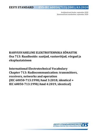 EVS-IEC 60050(713)/A3:2020 Rahvusvaheline elektrotehnika sõnastik. Osa 713, Raadioside: saatjad, vastuvõtjad, võrgud ja ekspluatatsioon = International Electrotechnical Vocabulary. Chapter 713, Radiocommunication: transmitters, receivers, networks and ...