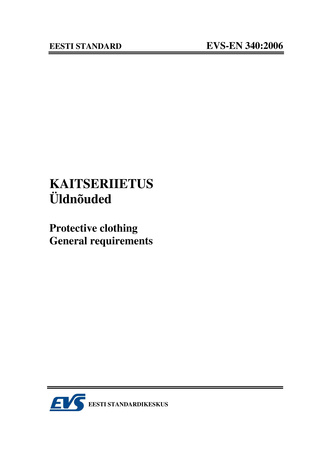 EVS-EN 340:2006 Kaitseriietus : üldnõuded = Protective clothing : general requirements 