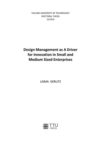 Design management as a driver for innovation in small and medium sized enterprises = Disainijuhtimine kui innovatsiooni liikumapanev jõud väike- ja keskmise suurusega ettevõtetes 