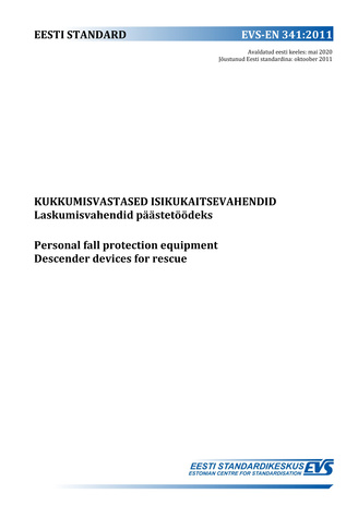 EVS-EN 341:2011 Kukkumisvastased isikukaitsevahendid : laskumisvahendid päästetöödeks = Personal fall protection equipment : descender devices for rescue 