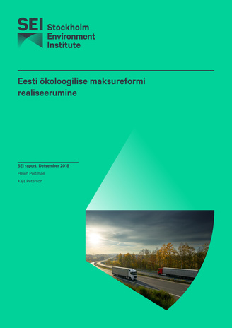 Ökoloogilise maksureformi realiseerumine : SEI raport : detsember 2018 