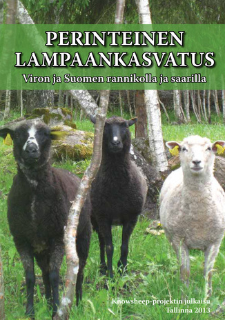 Perinteinen lampaankasvatus Viron ja Suomen rannikolla ja saarilla : INTERREG IVA KNOWSHEEP 2013 – hankeen tutkimuksia 