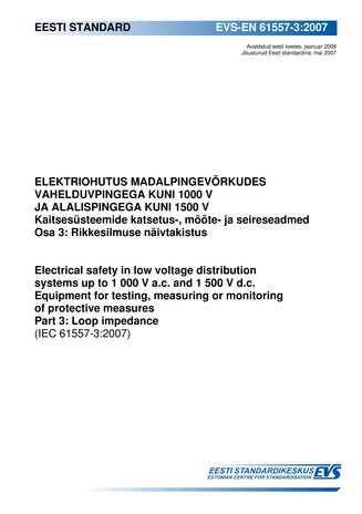 EVS-EN 61557-3:2007 Elektriohutus madalpingevõrkudes vahelduvpingega kuni 1000 V ja alalispingega kuni 1500 V : kaitsesüsteemide katsetus-, mõõte- ja seireseadmed. Osa 3, Rikkesilmuse näivtakistus = Electrical safety in low voltage distribution systems...
