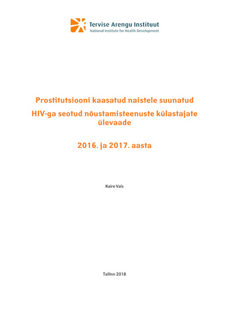 Prostitutsiooni kaasatud naistele suunatud HIV-ga seotud nõustamisteenuste külastajate ülevaade: 2016. ja 2017. aasta