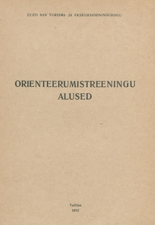 Orienteerumistreeningu alused : Eesti NSV Orienteerumisföderatsiooni juhendmaterjalid 