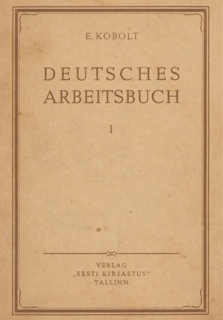 Deutsches Arbeitsbuch. I