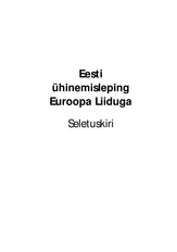 Eesti ühinemisleping Euroopa Liiduga : seletuskiri : käesolev seletuskiri on koostatud seisuga aprill 2003