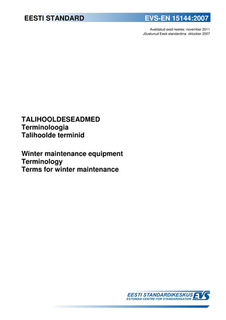 EVS-EN 15144:2007 Talihooldeseadmed : terminoloogia : talihoolde terminid = Winter maintenance equipment : terminology : terms for winter maintenance 