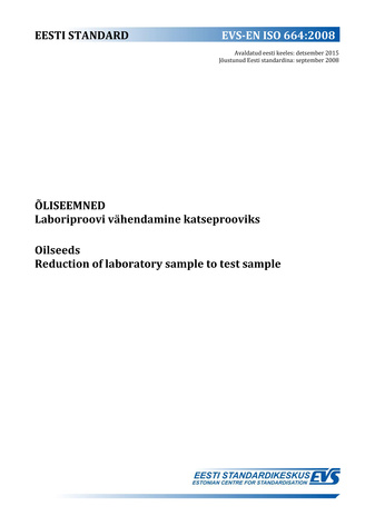 EVS-EN ISO 664:2008 Õliseemned : laboriproovi vähendamine katseprooviks = Oilseeds : reduction of laboratory sample to test sample 