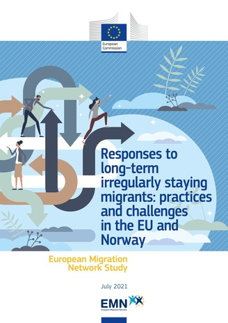 Responses to long-term irregularly staying migrants: practices and challenges in the EU and Norway : European Migration Network study : July 2021 