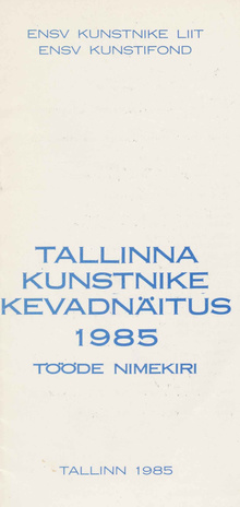 Tallinna kunstnike kevadnäitus 1985 : tööde nimekiri 