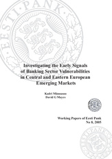 Investigating the early signals of banking sector vulnerabilities in Central and Eastern European emerging markets (Eesti Panga toimetised / Working Papers of Eesti Pank ; 8)