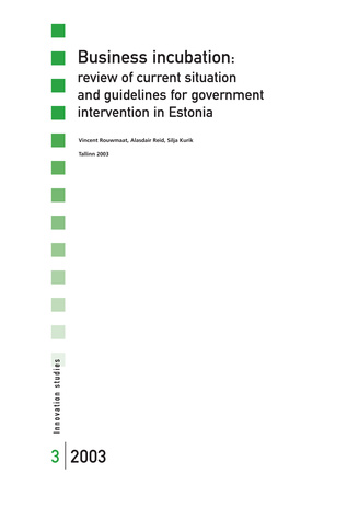 Business incubation: review of current situation and guidelines for government intervention in Estonia ; 3 (Innovation studies)