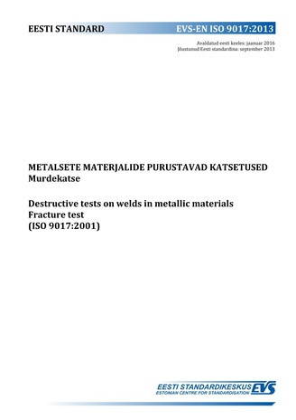 EVS-EN ISO 9017:2013 Metalsete materjalide purustavad katsetused : murdekatse = Destructive tests on welds in metallic materials : fracture test (ISO 9017:2001) 