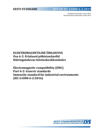 EVS-EN IEC 61000-6-2:2019 Elektromagnetiline ühilduvus. Osa 6-2, Erialased põhistandardid. Häiringutaluvus tööstuskeskkondades = Electromagnetic compatibility (EMC). Part 6-2, Generic standards. Immunity standard for industrial environments (IEC 61000-...