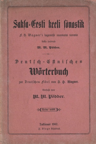Saksa-Eesti keeli sõnastik F. H. Wagner'i lugemise raamatu tarwis  = Deutsch-Estnisches Wörterbuch zur Deutschen Fibel von F. H. Wagner 