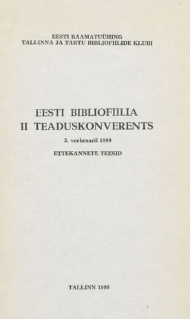Eesti bibliofiilia II teaduskonverents : ettekannete teesid : 3. veebr. 1990 
