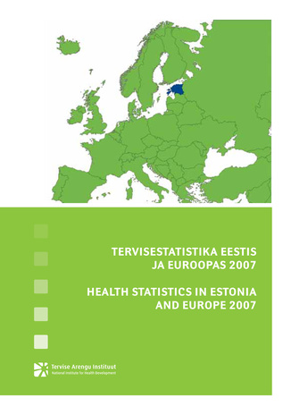 Tervisestatistika Eestis ja Euroopas = Health statistics in Estonia and Europe ; 2007